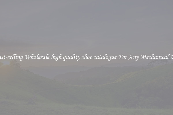 Fast-selling Wholesale high quality shoe catalogue For Any Mechanical Use