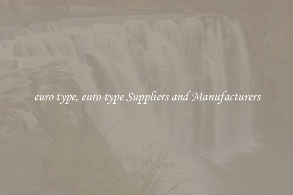 euro type, euro type Suppliers and Manufacturers