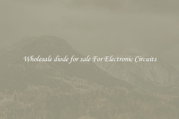 Wholesale diode for sale For Electronic Circuits