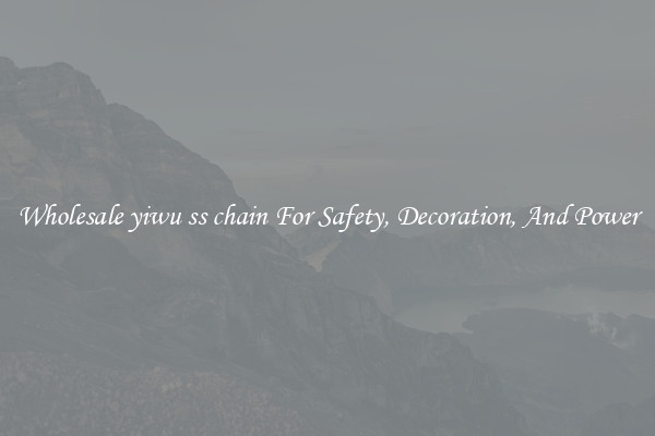 Wholesale yiwu ss chain For Safety, Decoration, And Power