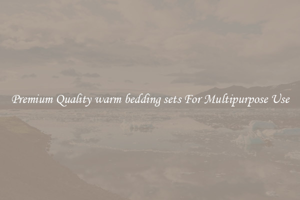 Premium Quality warm bedding sets For Multipurpose Use