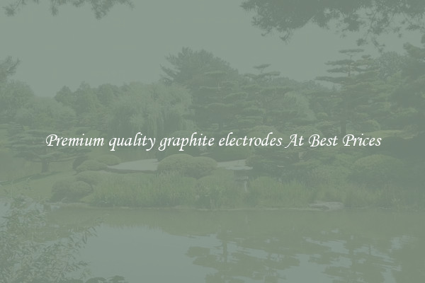 Premium quality graphite electrodes At Best Prices