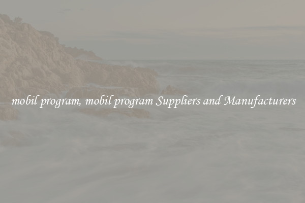 mobil program, mobil program Suppliers and Manufacturers