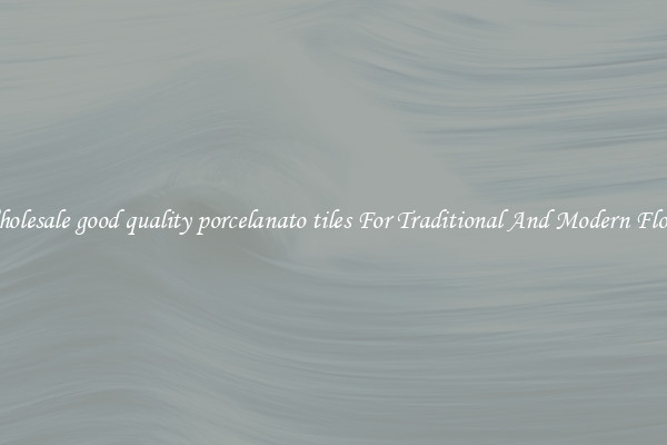 Wholesale good quality porcelanato tiles For Traditional And Modern Floors