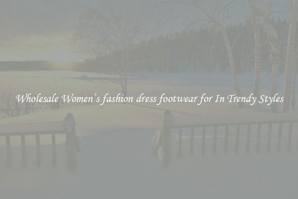 Wholesale Women’s fashion dress footwear for In Trendy Styles