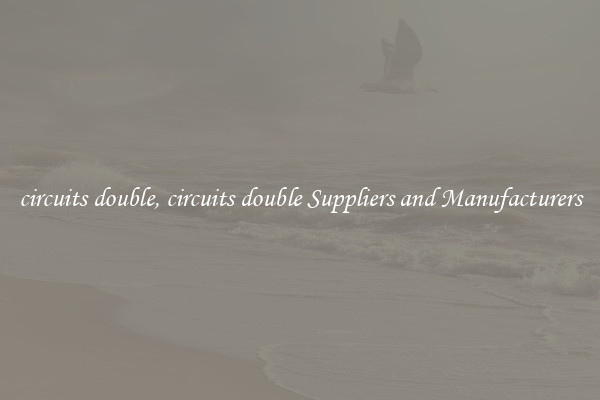 circuits double, circuits double Suppliers and Manufacturers