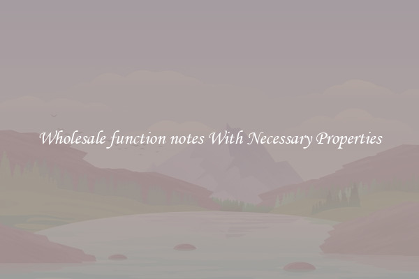 Wholesale function notes With Necessary Properties