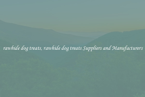 rawhide dog treats, rawhide dog treats Suppliers and Manufacturers