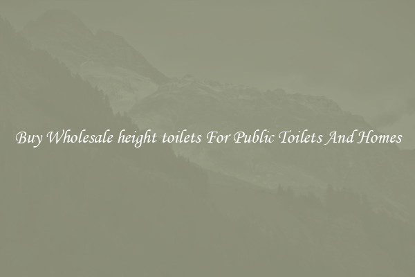 Buy Wholesale height toilets For Public Toilets And Homes