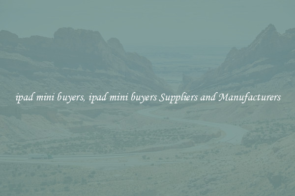 ipad mini buyers, ipad mini buyers Suppliers and Manufacturers