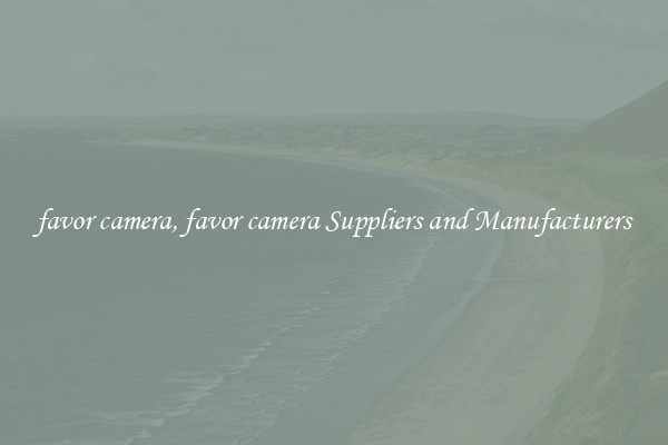 favor camera, favor camera Suppliers and Manufacturers