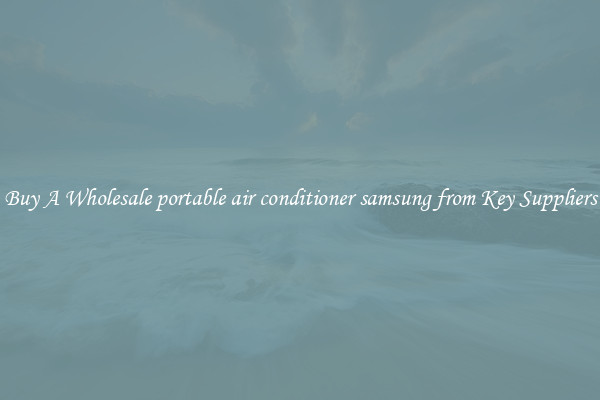 Buy A Wholesale portable air conditioner samsung from Key Suppliers