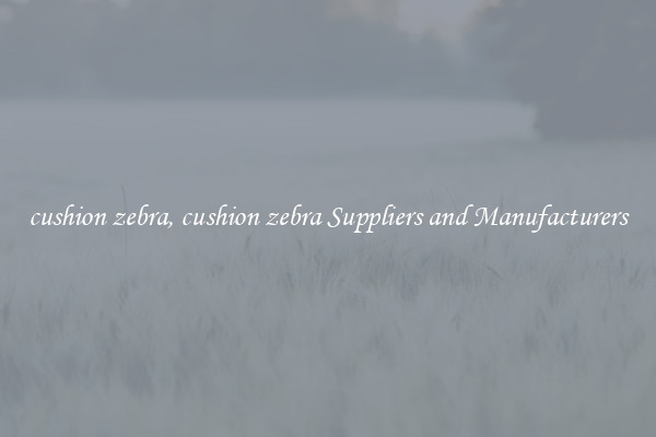 cushion zebra, cushion zebra Suppliers and Manufacturers