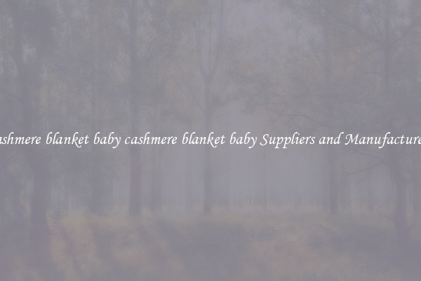 cashmere blanket baby cashmere blanket baby Suppliers and Manufacturers