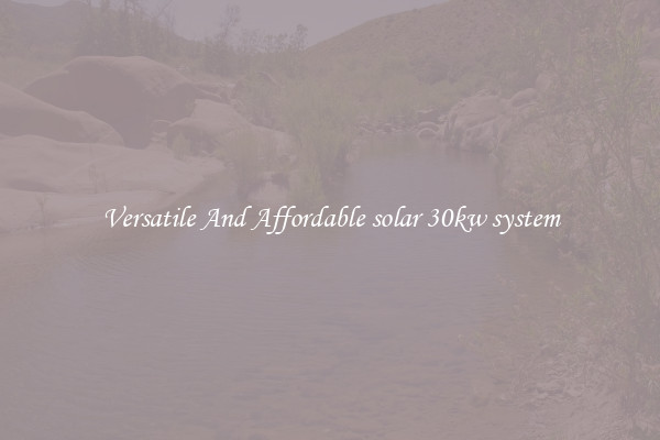 Versatile And Affordable solar 30kw system
