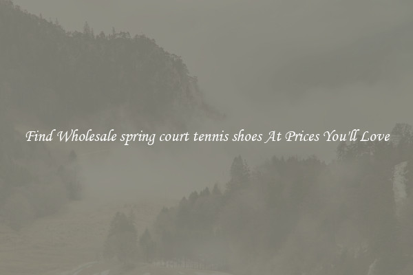 Find Wholesale spring court tennis shoes At Prices You'll Love
