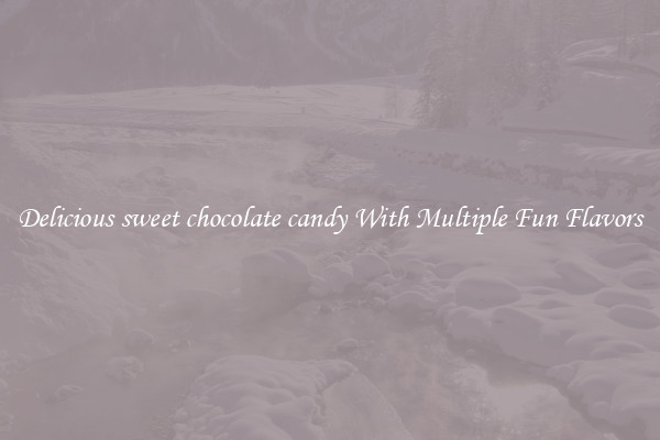 Delicious sweet chocolate candy With Multiple Fun Flavors