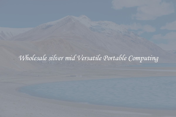 Wholesale silver mid Versatile Portable Computing