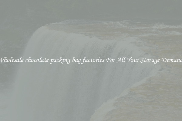 Wholesale chocolate packing bag factories For All Your Storage Demands