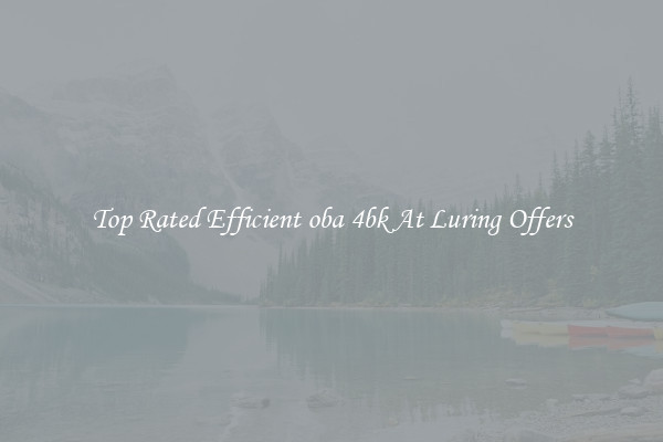 Top Rated Efficient oba 4bk At Luring Offers