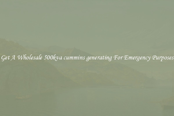 Get A Wholesale 500kva cummins generating For Emergency Purposes