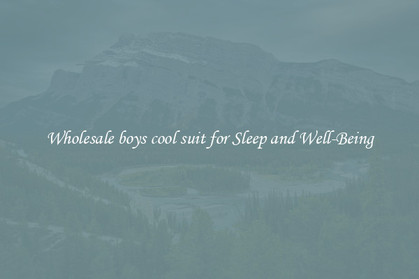 Wholesale boys cool suit for Sleep and Well-Being
