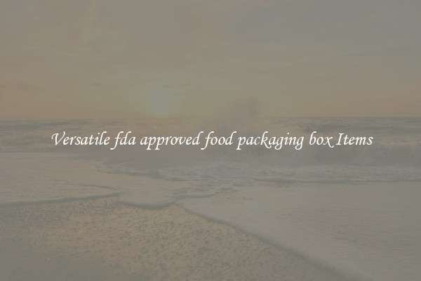 Versatile fda approved food packaging box Items