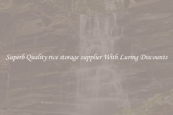 Superb Quality rice storage supplier With Luring Discounts