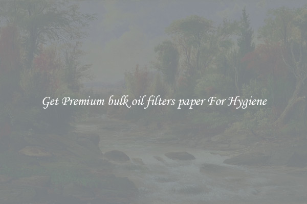 Get Premium bulk oil filters paper For Hygiene