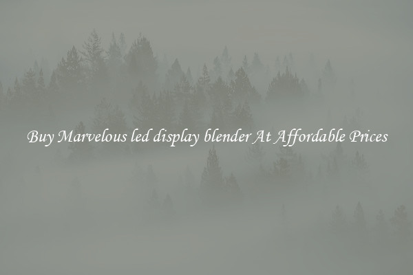 Buy Marvelous led display blender At Affordable Prices
