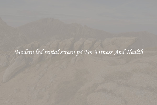Modern led rental screen p8 For Fitness And Health