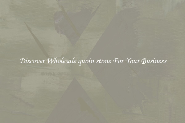 Discover Wholesale quoin stone For Your Business