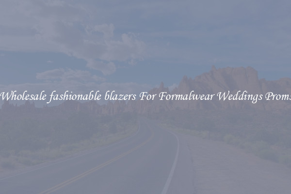 Wholesale fashionable blazers For Formalwear Weddings Proms