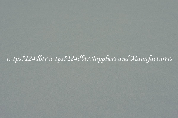 ic tps5124dbtr ic tps5124dbtr Suppliers and Manufacturers