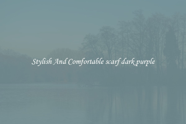 Stylish And Comfortable scarf dark purple