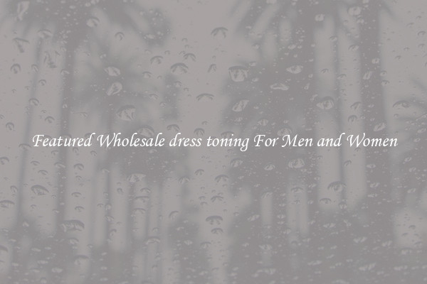 Featured Wholesale dress toning For Men and Women