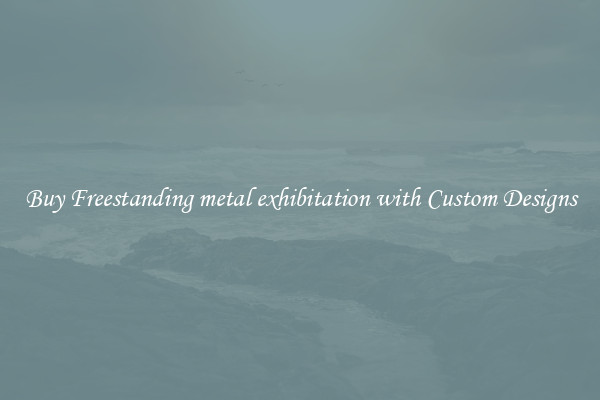 Buy Freestanding metal exhibitation with Custom Designs
