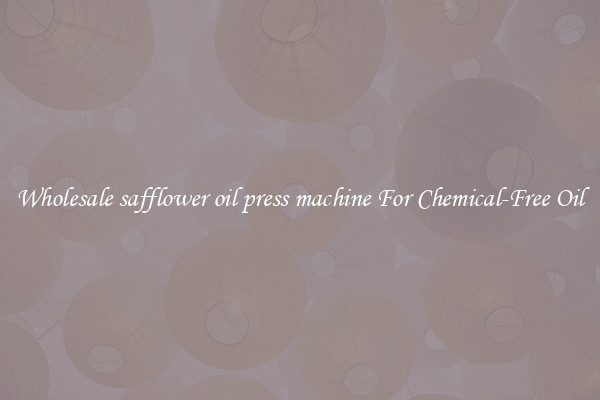 Wholesale safflower oil press machine For Chemical-Free Oil