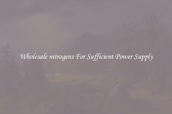 Wholesale nitrogens For Sufficient Power Supply