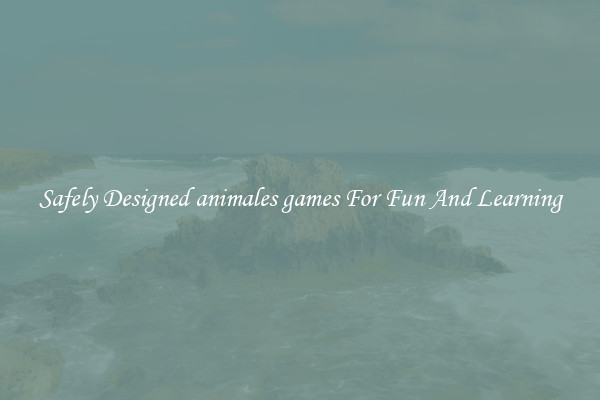 Safely Designed animales games For Fun And Learning