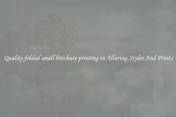 Quality folded small brochure printing in Alluring Styles And Prints